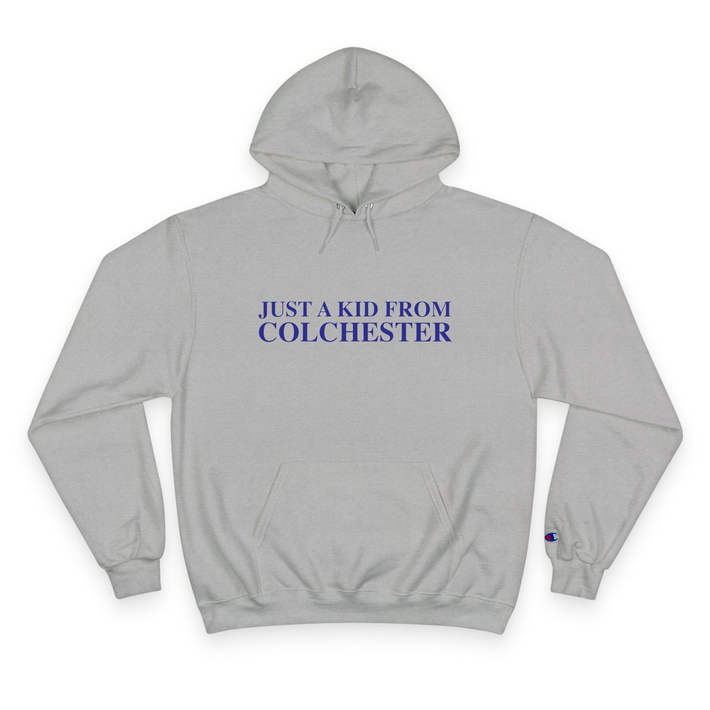 Just a kid from Colchester Champion Hoodie
