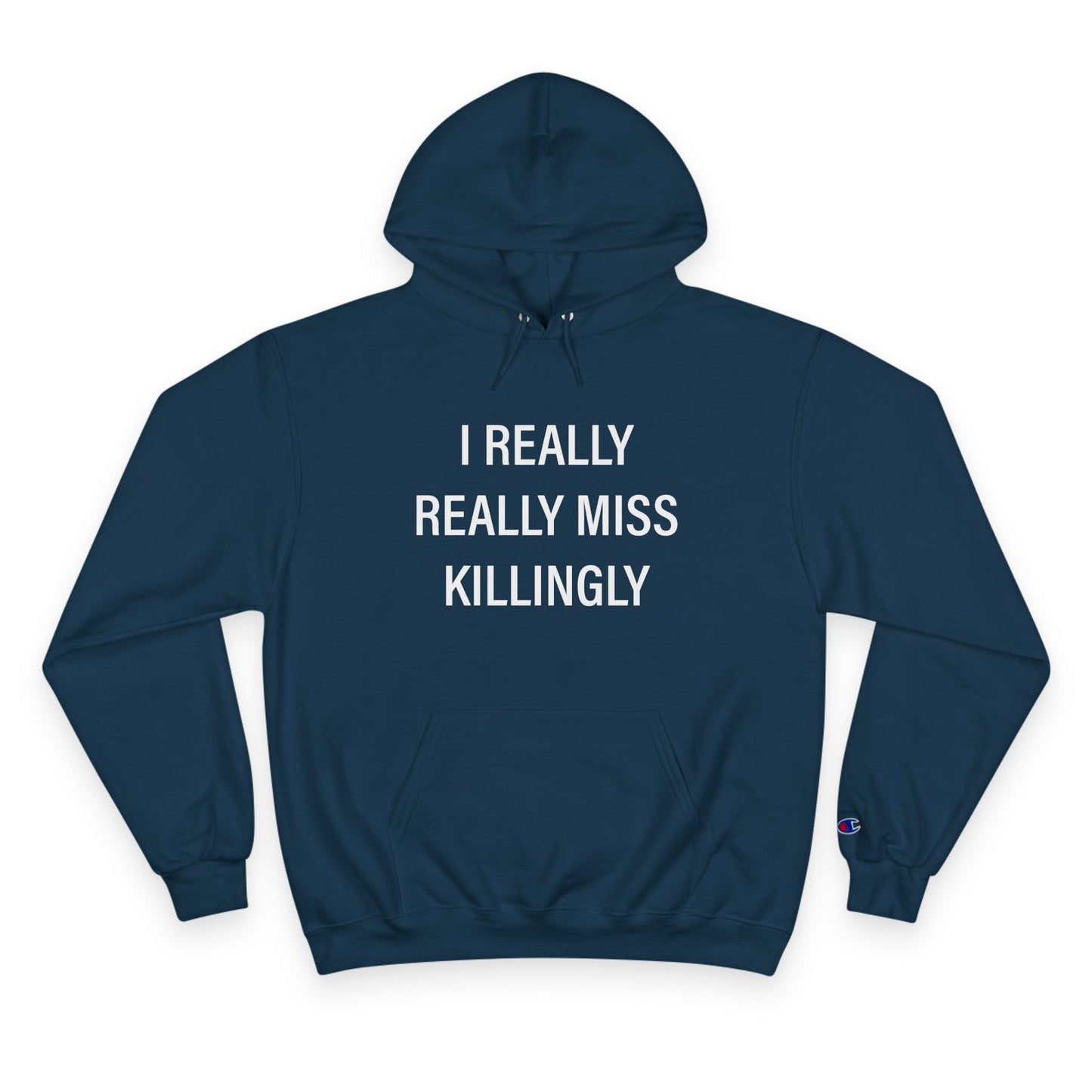 I Really Really Miss Killingly Champion Hoodie