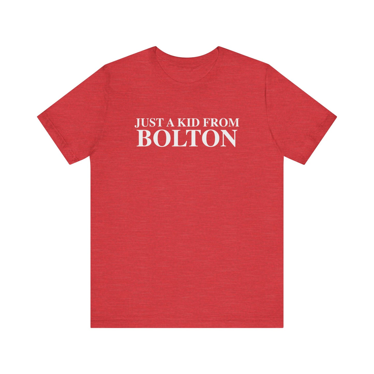 Just a kid from Bolton Unisex Jersey Short Sleeve T-Shirt