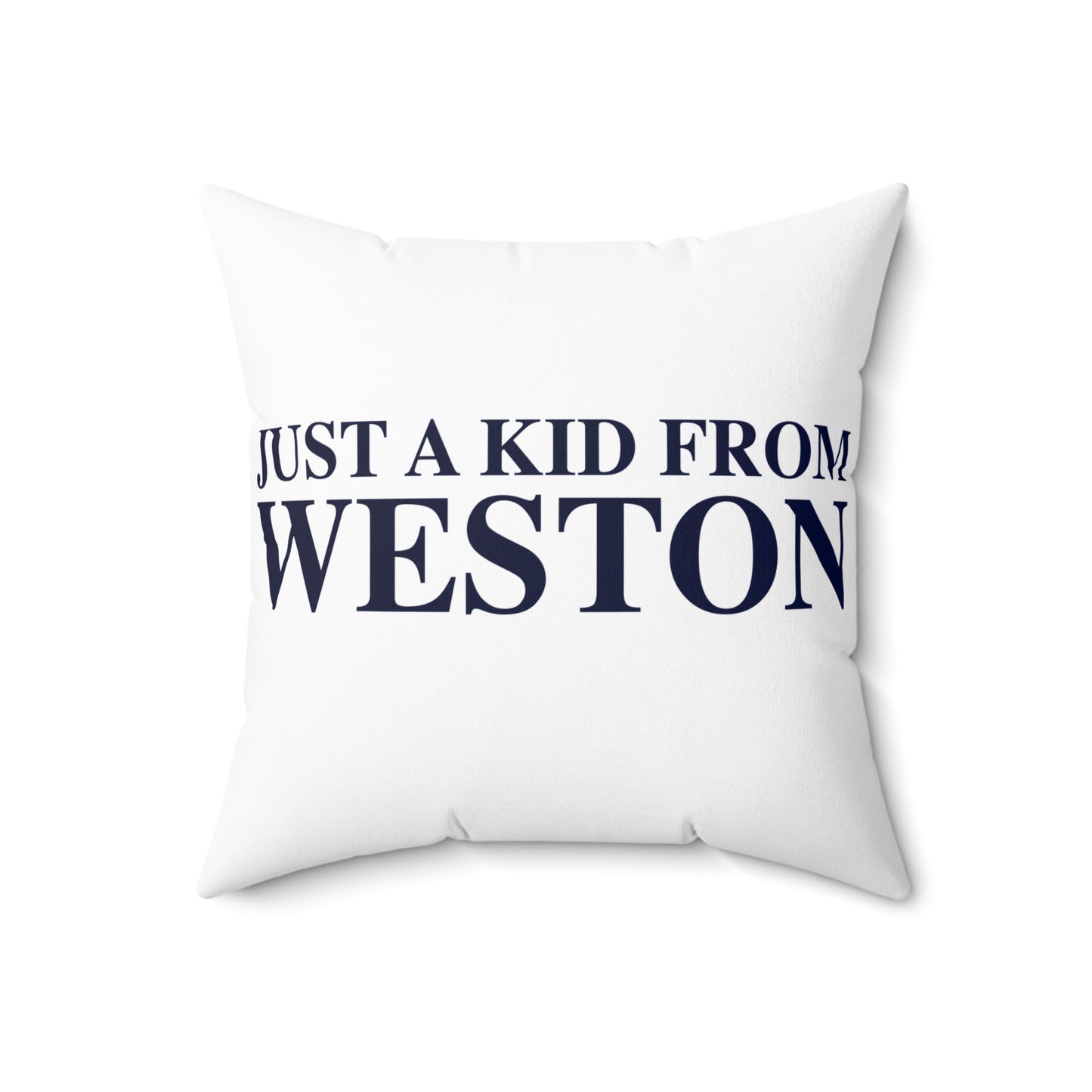 Just a kid from Weston Spun Polyester Square Pillow