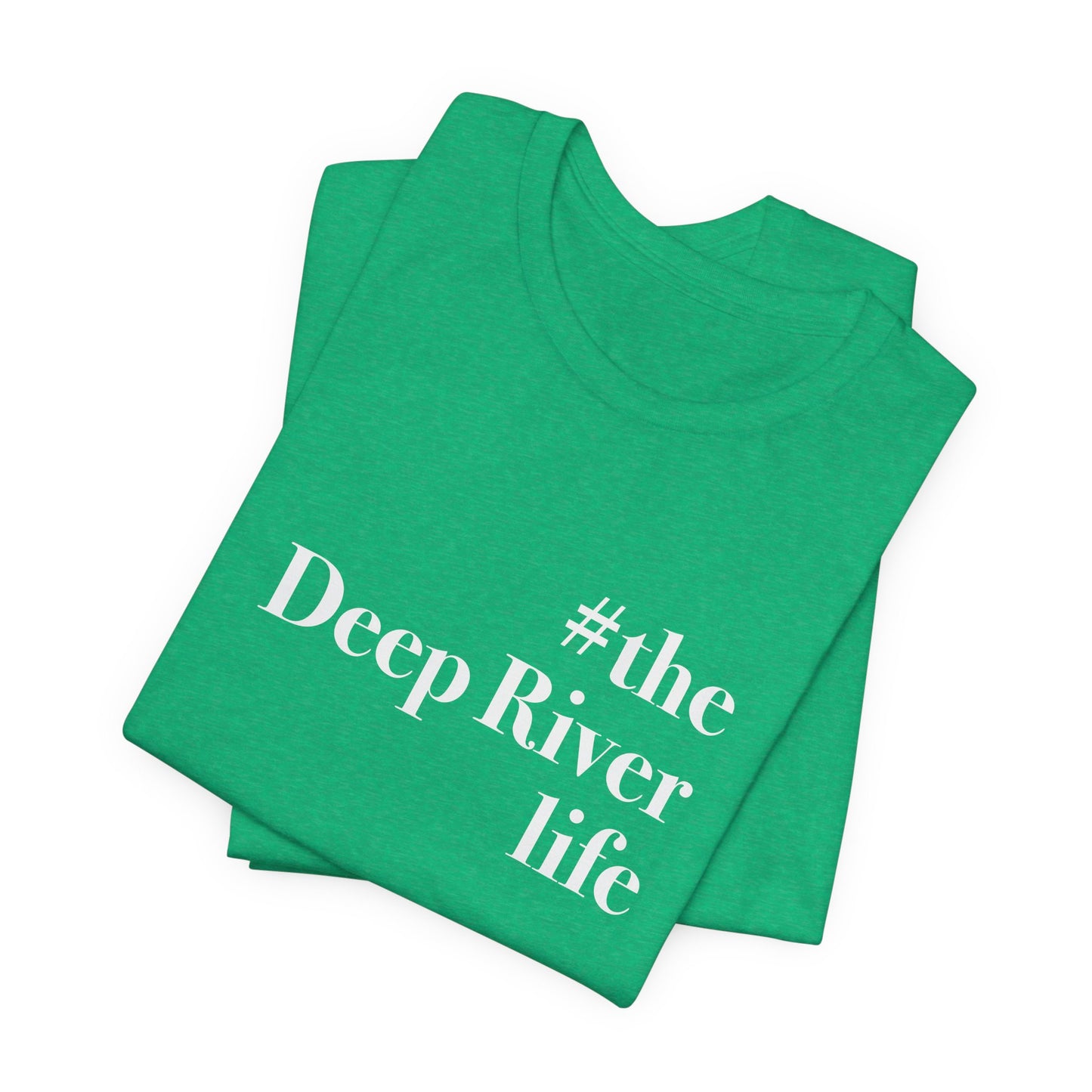 #thedeepriverlife Unisex Jersey Short Sleeve T-Shirt