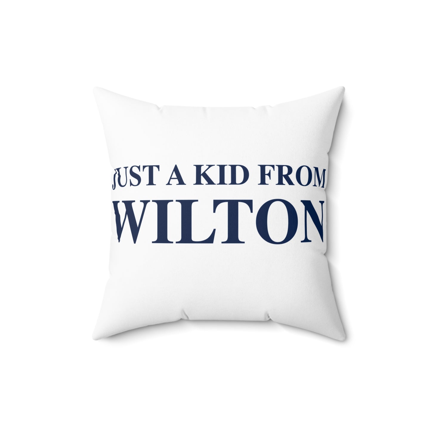 Just a kid from Wilton Spun Polyester Square Pillow