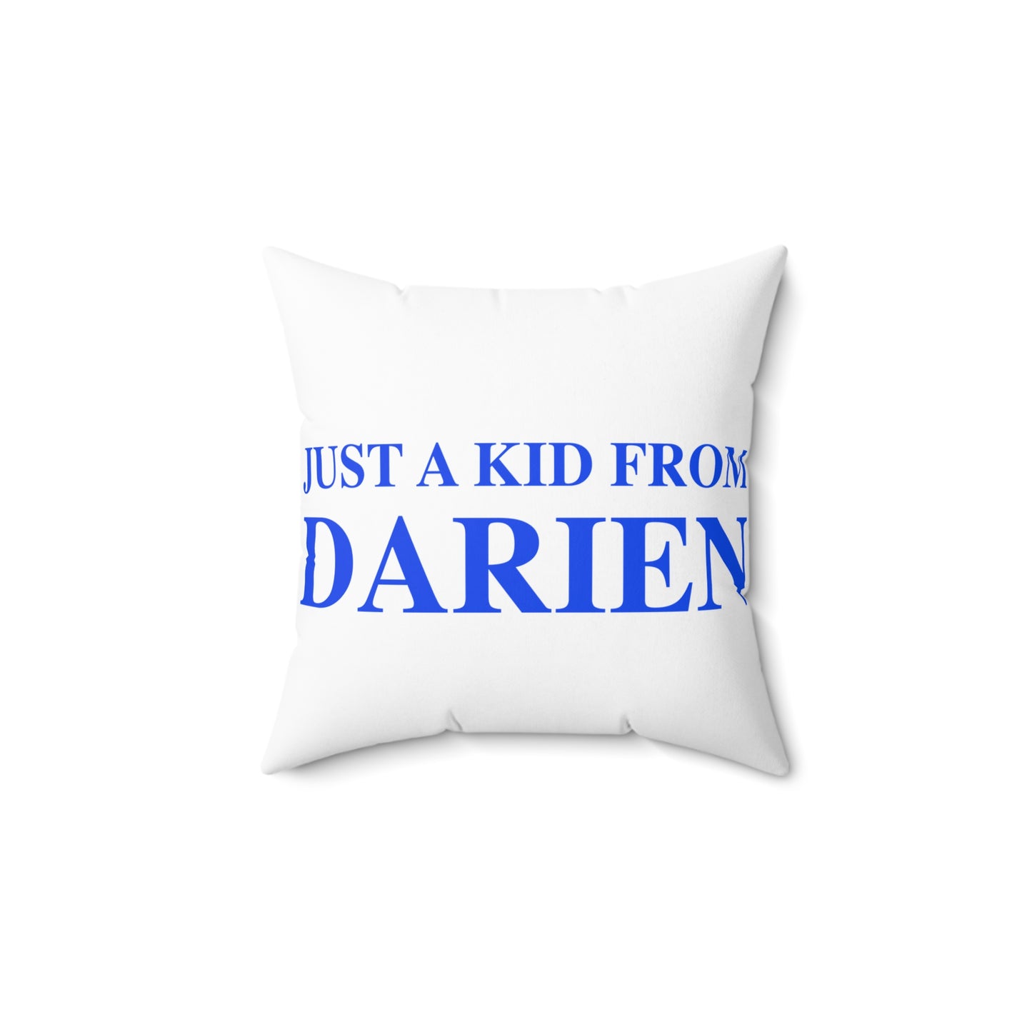 Just a kid from Darien Spun Polyester Square Pillow