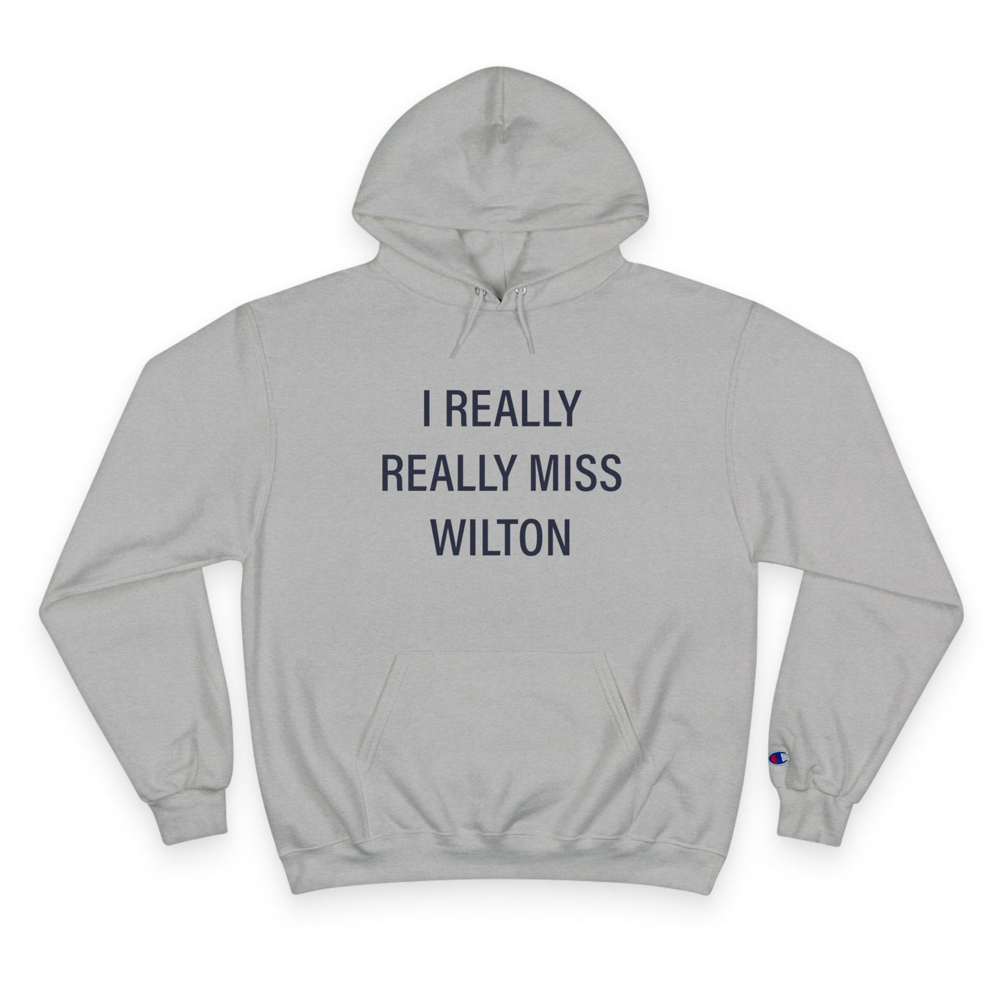 I Really Really Miss Wilton Champion Hoodie