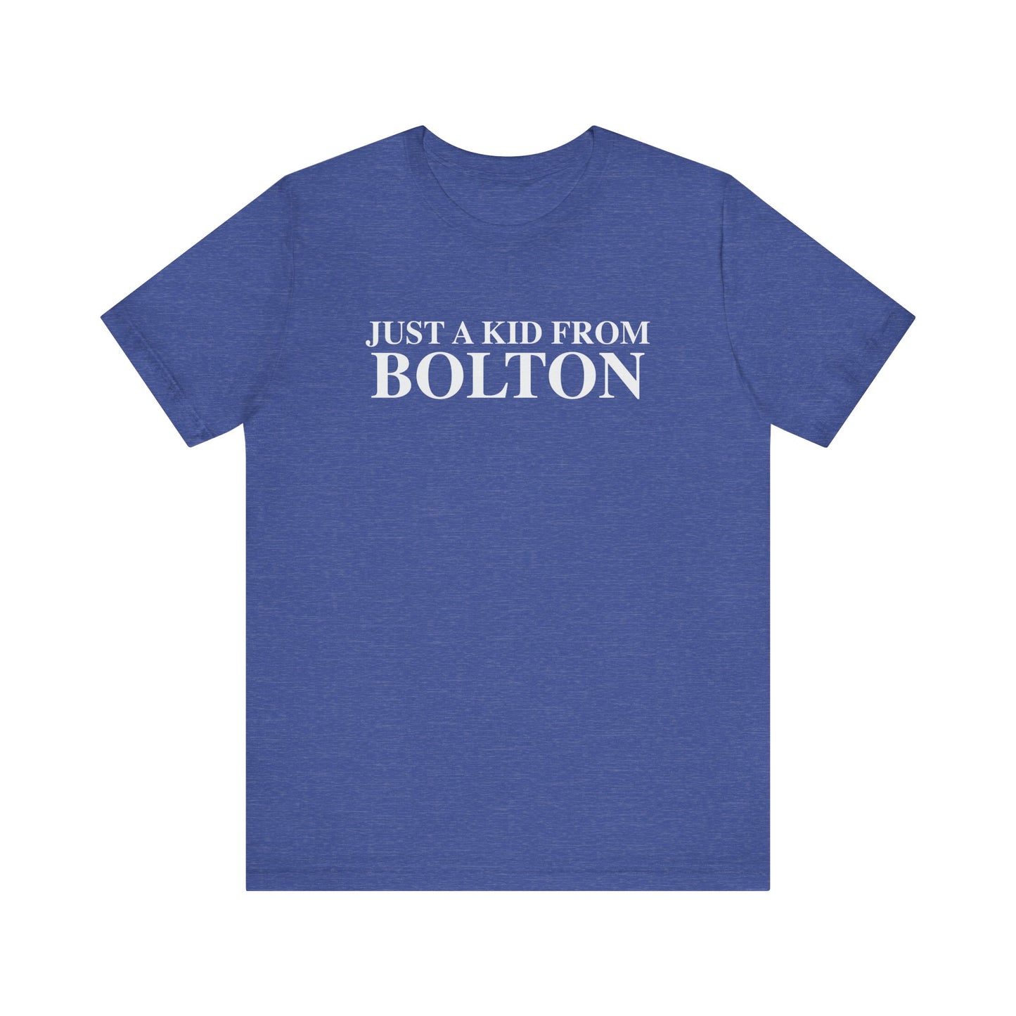 Just a kid from Bolton Unisex Jersey Short Sleeve T-Shirt
