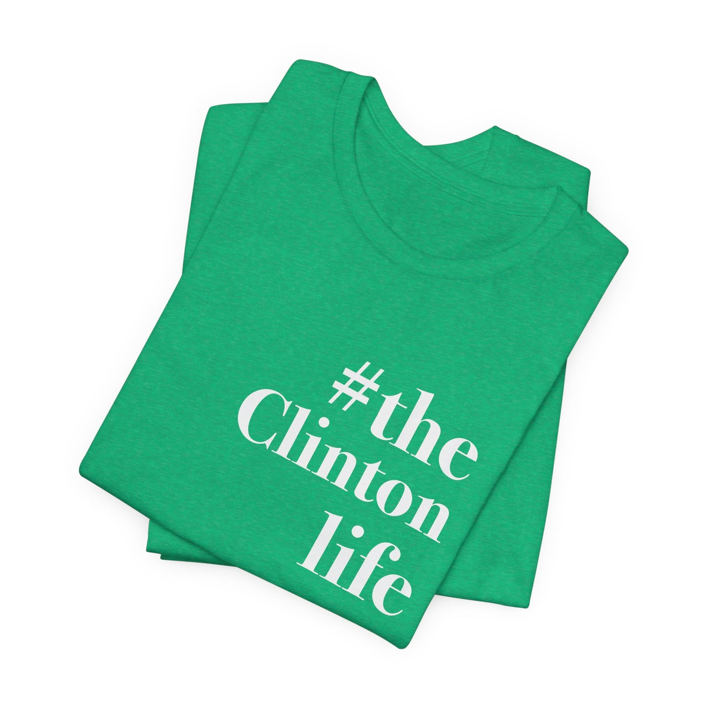 #theclintonlife Unisex Jersey Short Sleeve T-Shirt