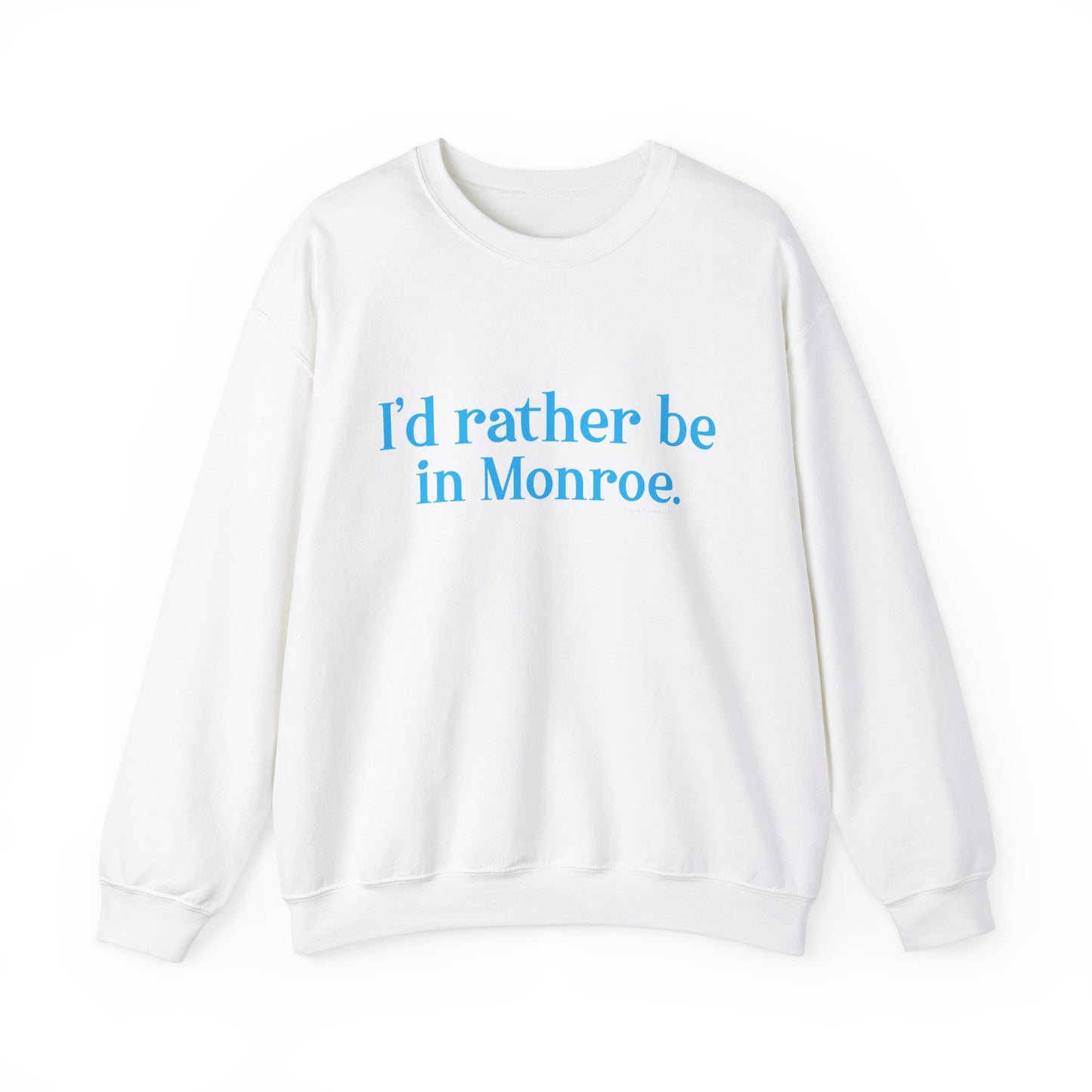 I'd rather be in Monroe. Unisex Heavy Blend™ Crewneck Sweatshirt