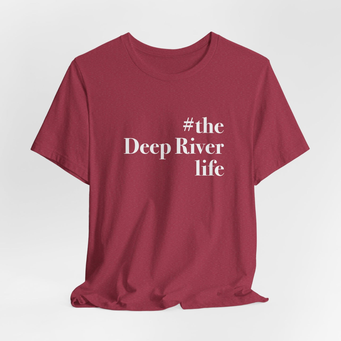 #thedeepriverlife Unisex Jersey Short Sleeve T-Shirt