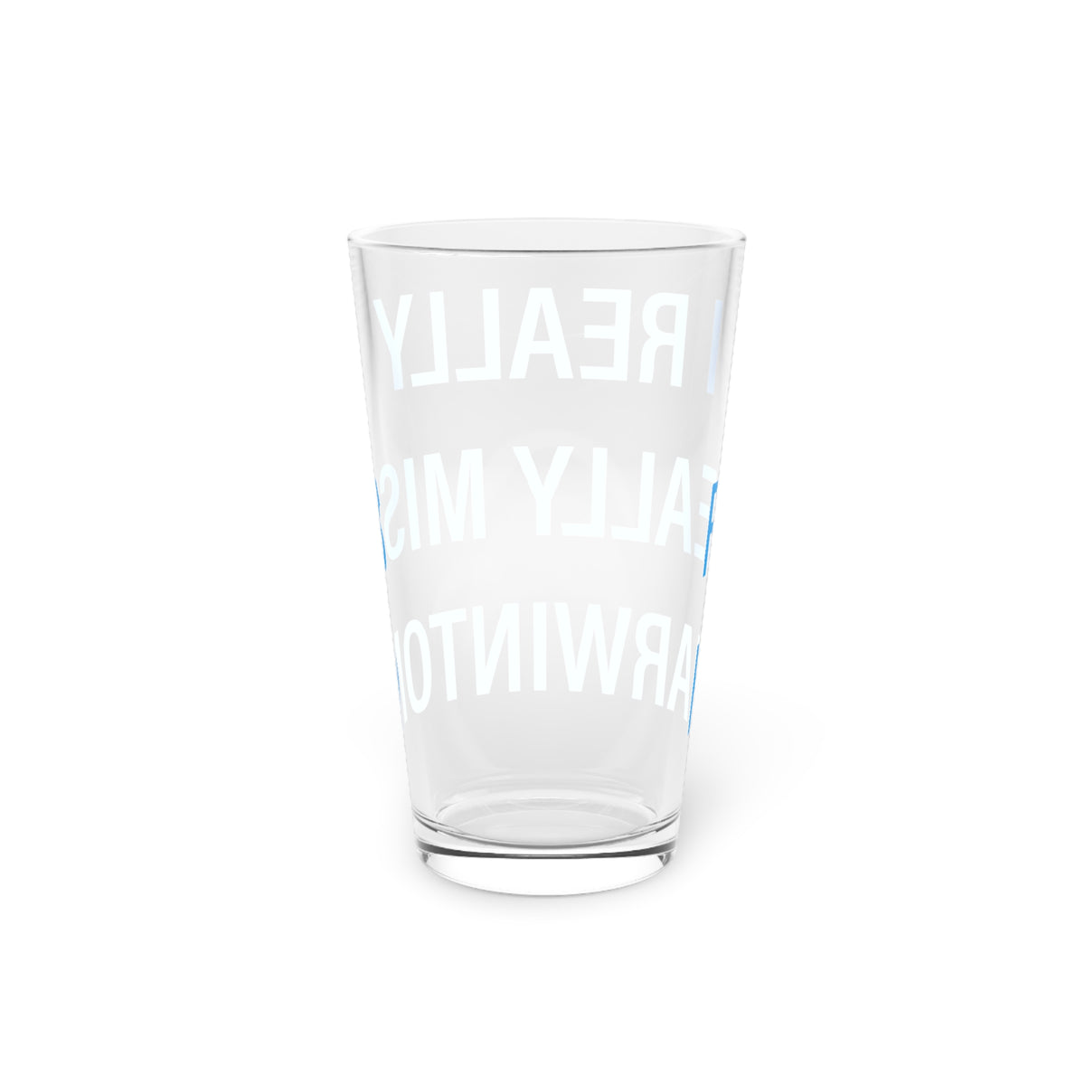I Really Really Miss Harwinton Pint Glass, 16oz