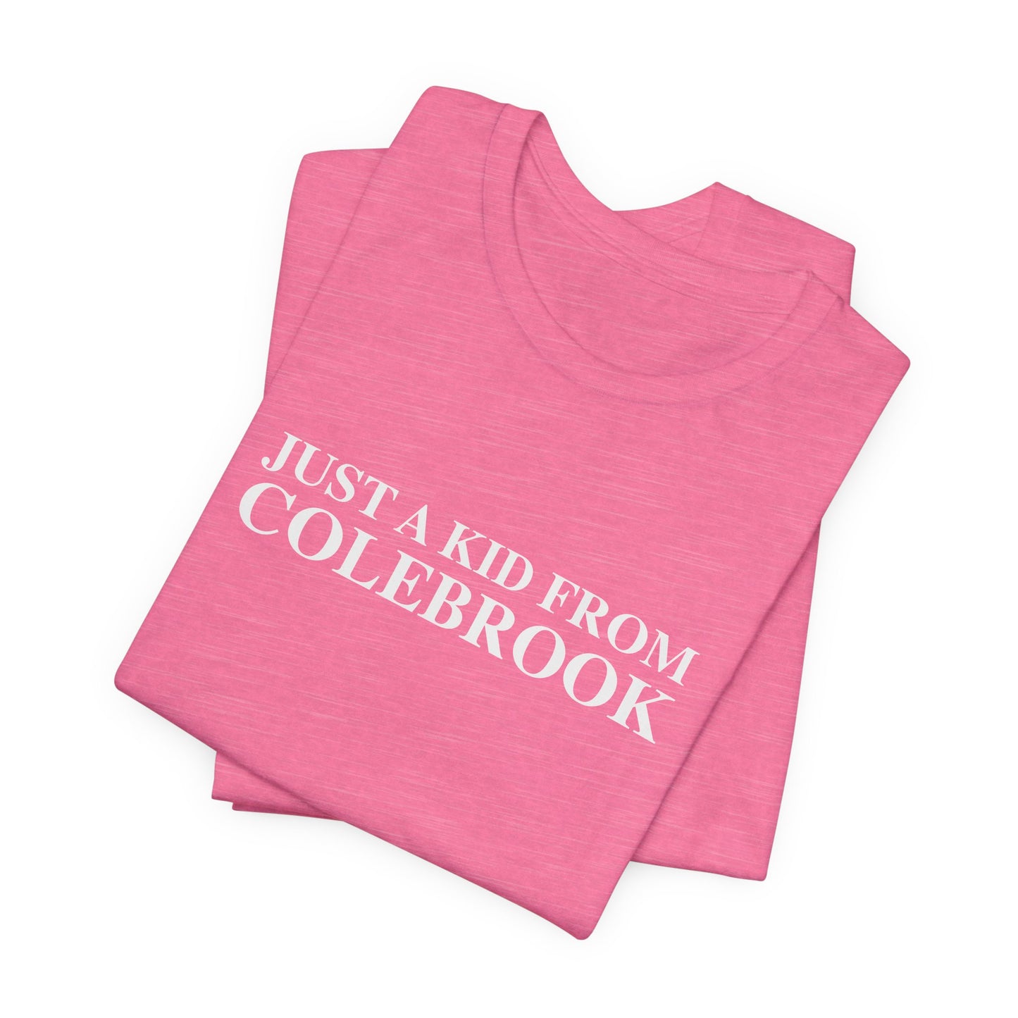 Just a kid from Colebrook Unisex Jersey Short Sleeve T-Shirt