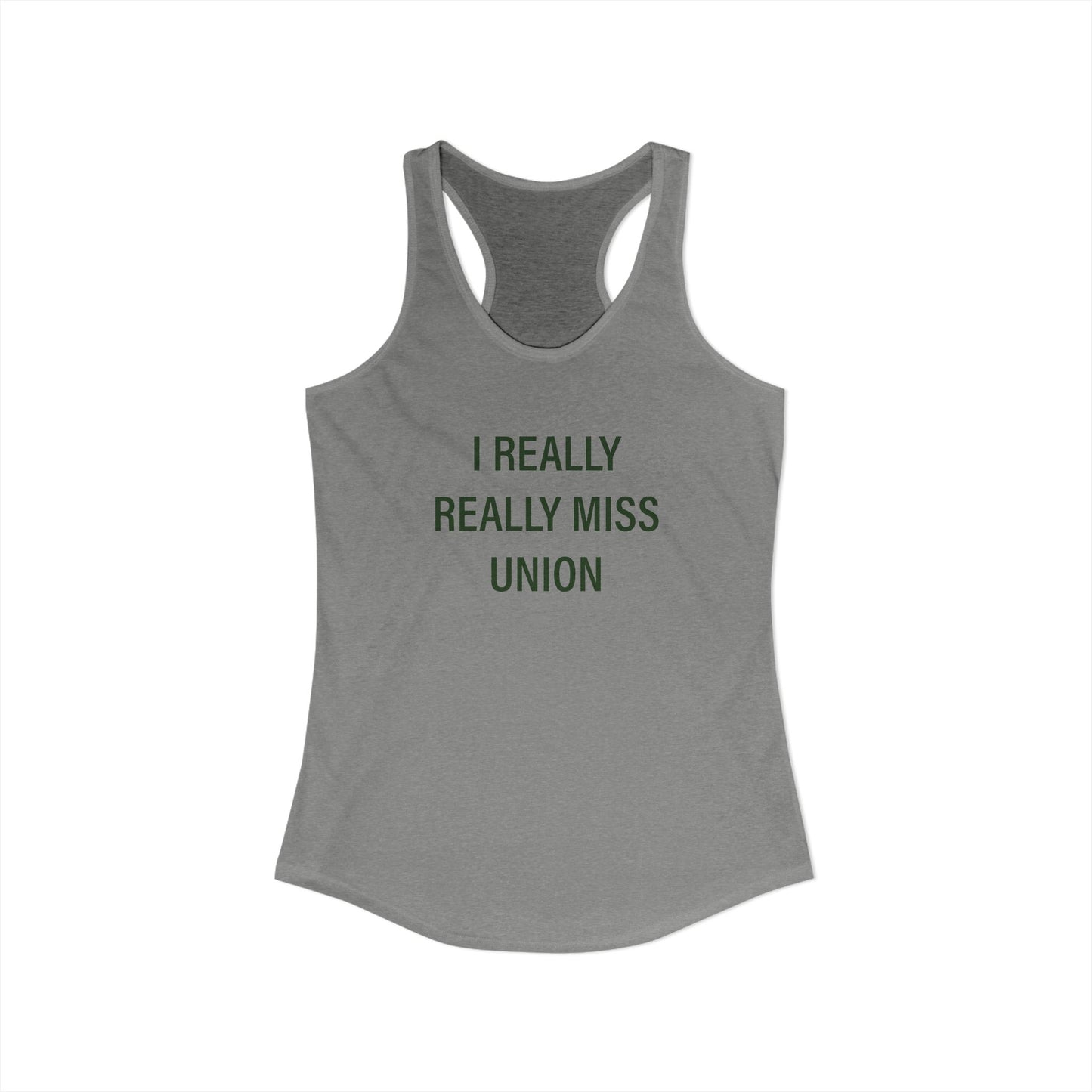I Really Really Miss Union Women's Ideal Racerback Tank Top