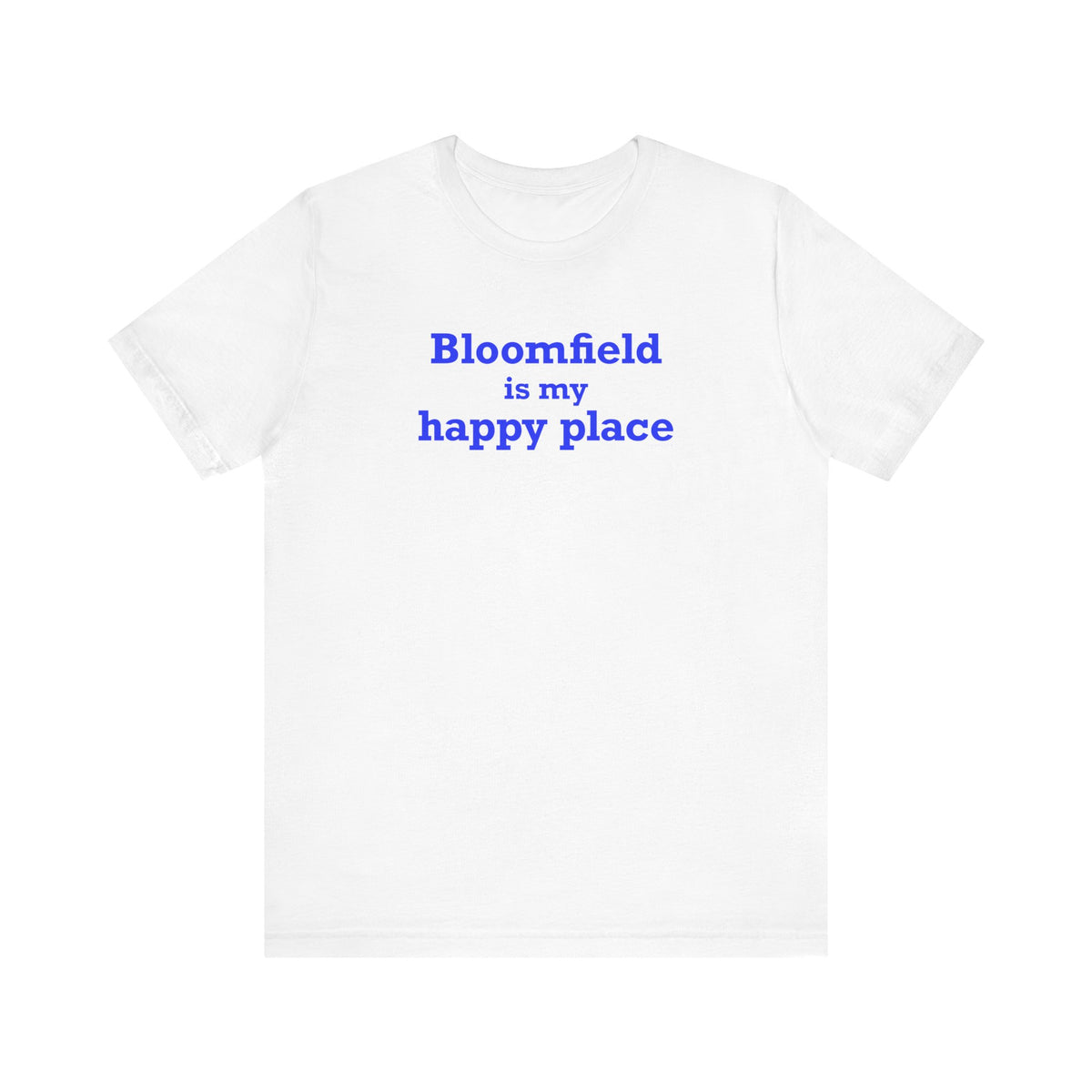 Bloomfield is My Happy Place Unisex Jersey Short Sleeve T-Shirt