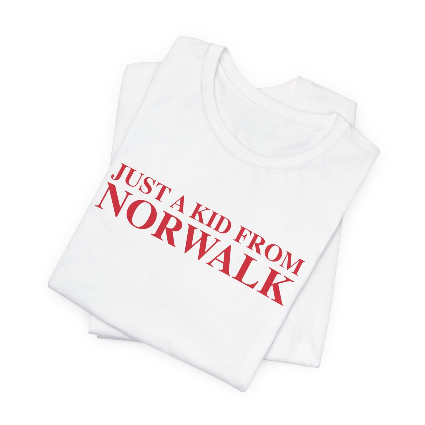 Just a kid from Norwalk Unisex Jersey Short Sleeve T-Shirt