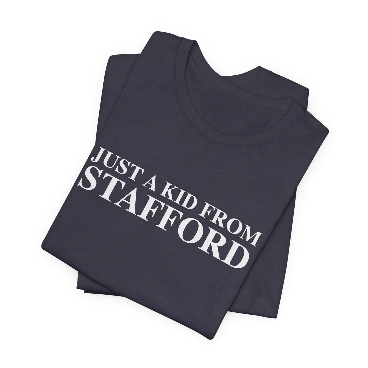 Just a kid from Stafford Unisex Jersey Short Sleeve T-Shirt