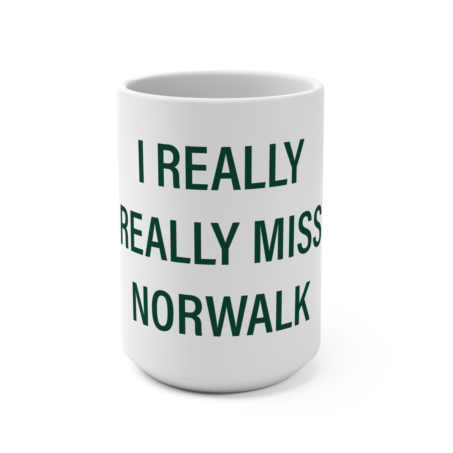 I Really Really Miss Norwalk  Mug 15oz
