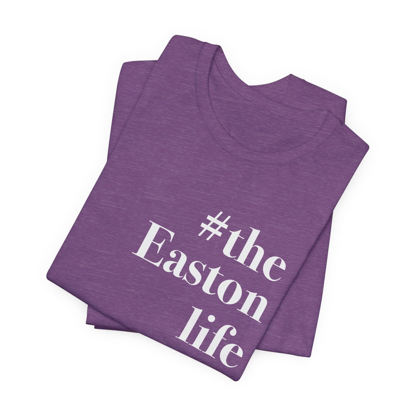 #theeastonlife Unisex Jersey Short Sleeve T-Shirt