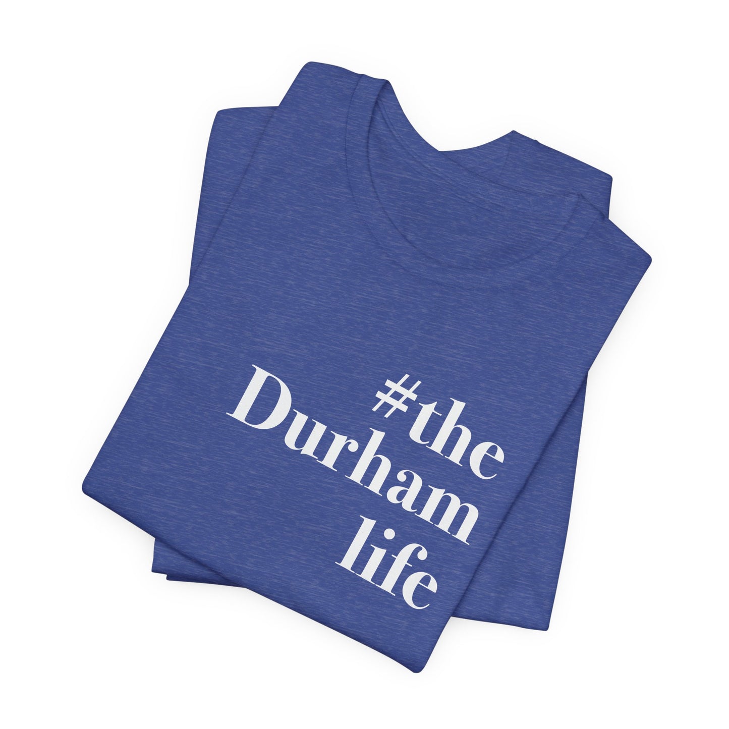 #thedurhamlife Unisex Jersey Short Sleeve T-Shirt