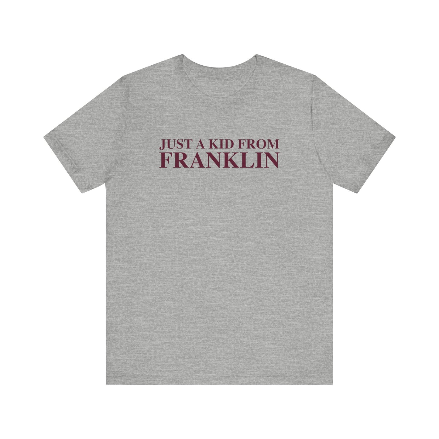 Just a kid from Franklin Unisex Jersey Short Sleeve T-Shirt