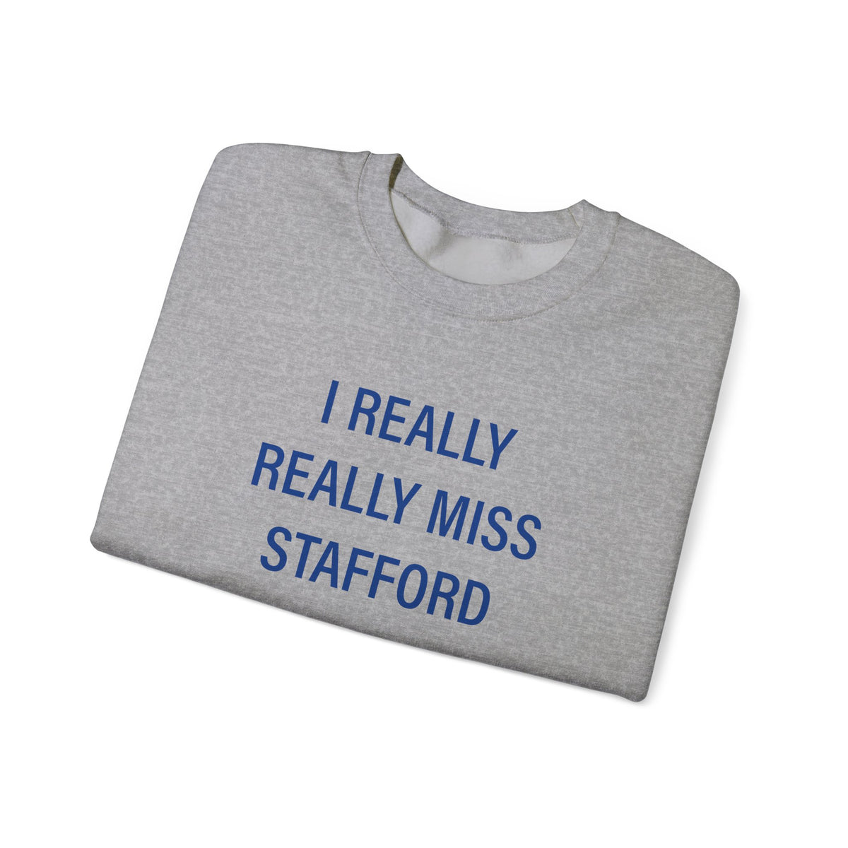I Really Really Miss Stafford Unisex Heavy Blend™ Crewneck Sweatshirt