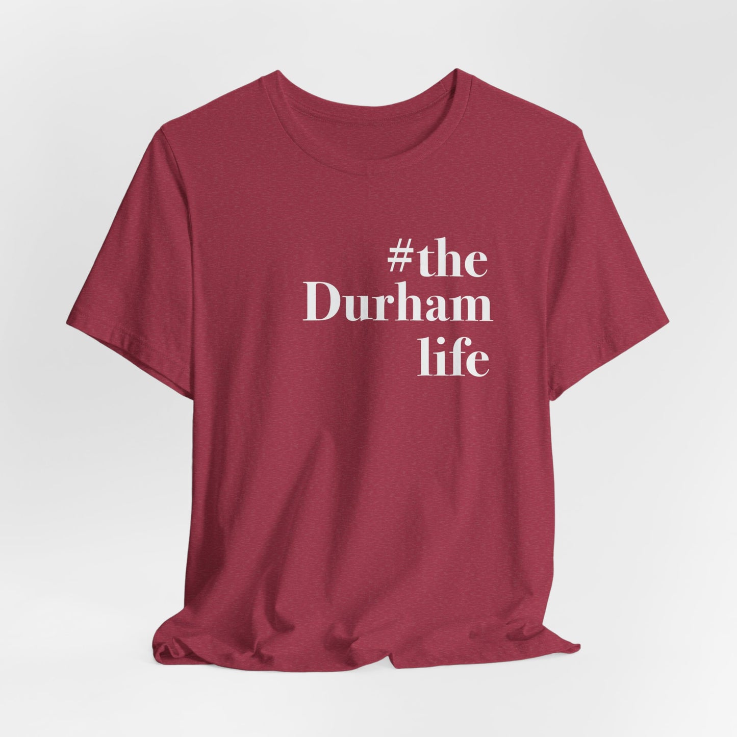 #thedurhamlife Unisex Jersey Short Sleeve T-Shirt