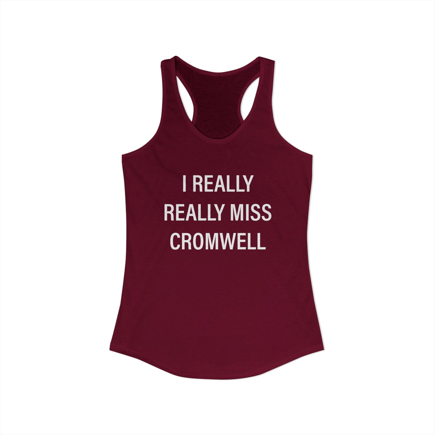 I Really Really Miss Cromwell Women's Ideal Racerback Tank Top