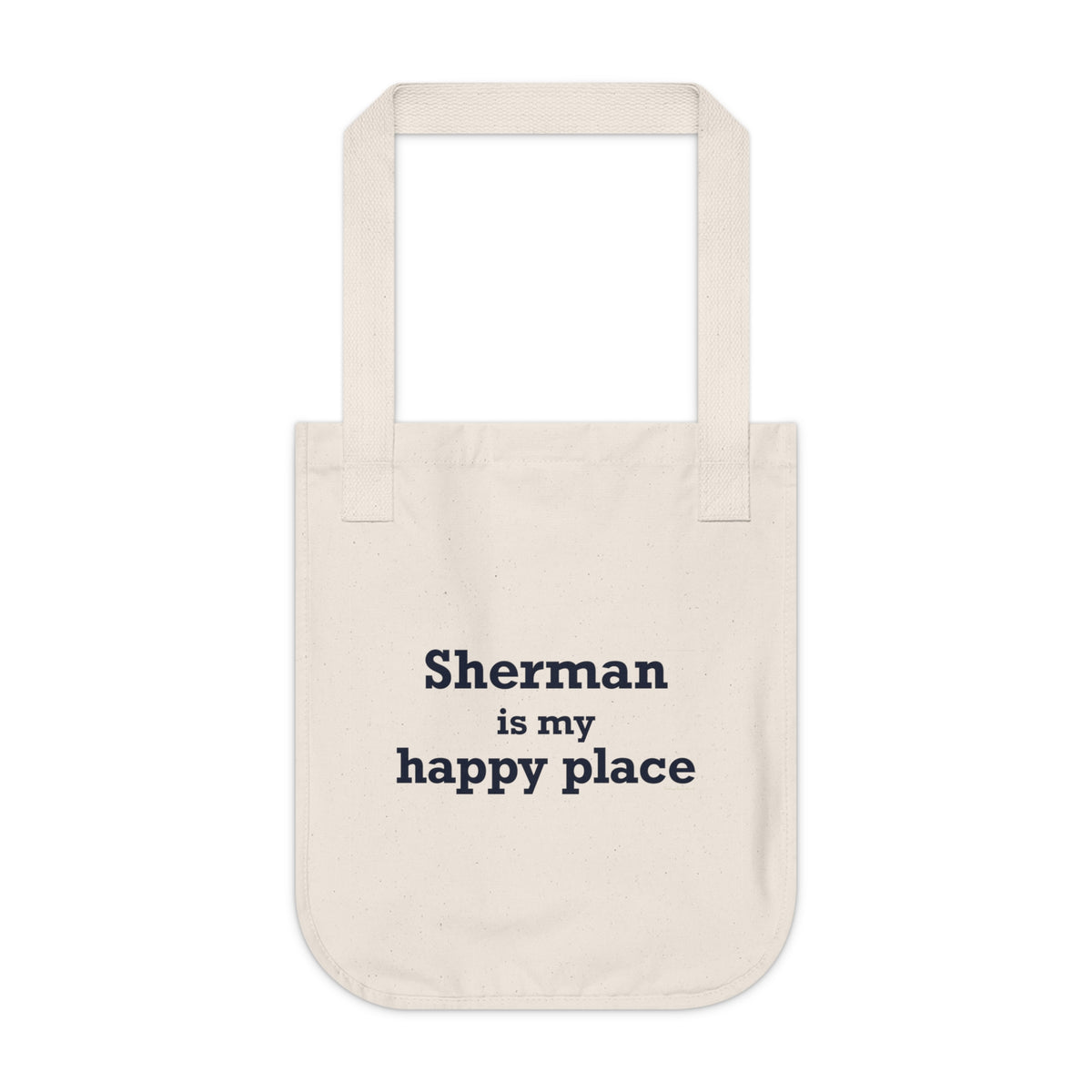 Sherman Is My Happy Place Organic Canvas Tote Bag