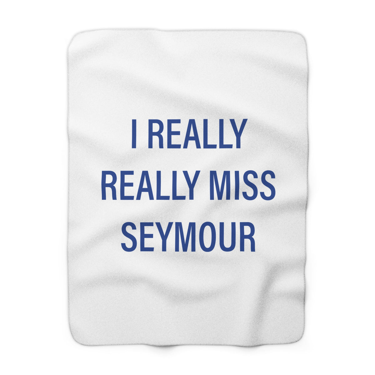 I Really Really Miss Seymour Sherpa Fleece Blanket