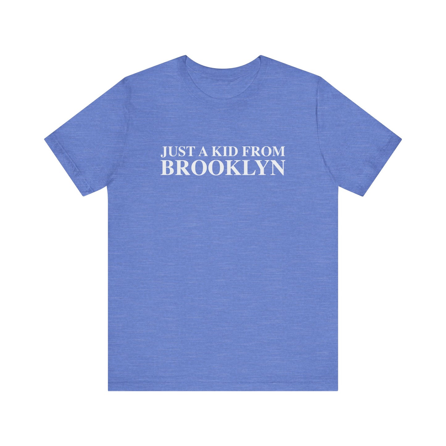 Just a kid from Brooklyn Unisex Jersey Short Sleeve T-Shirt