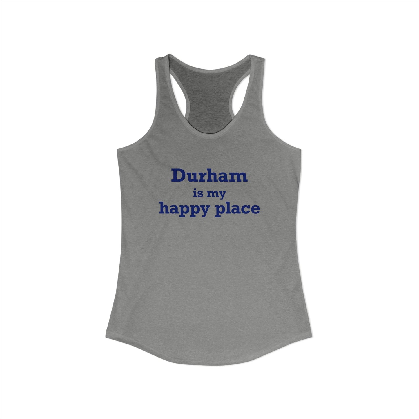Durham is My Happy Place Women's Ideal Racerback Tank Top