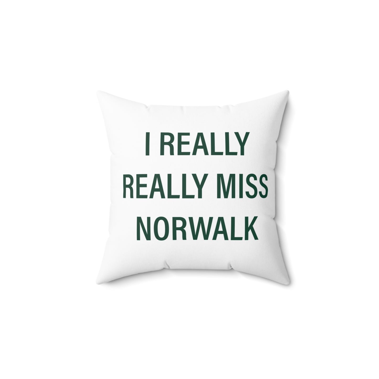 I Really Really Miss Norwalk  Spun Polyester Square Pillow