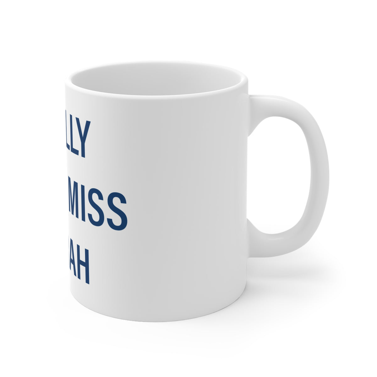 I Really Really Miss Bozrah Mug 11oz