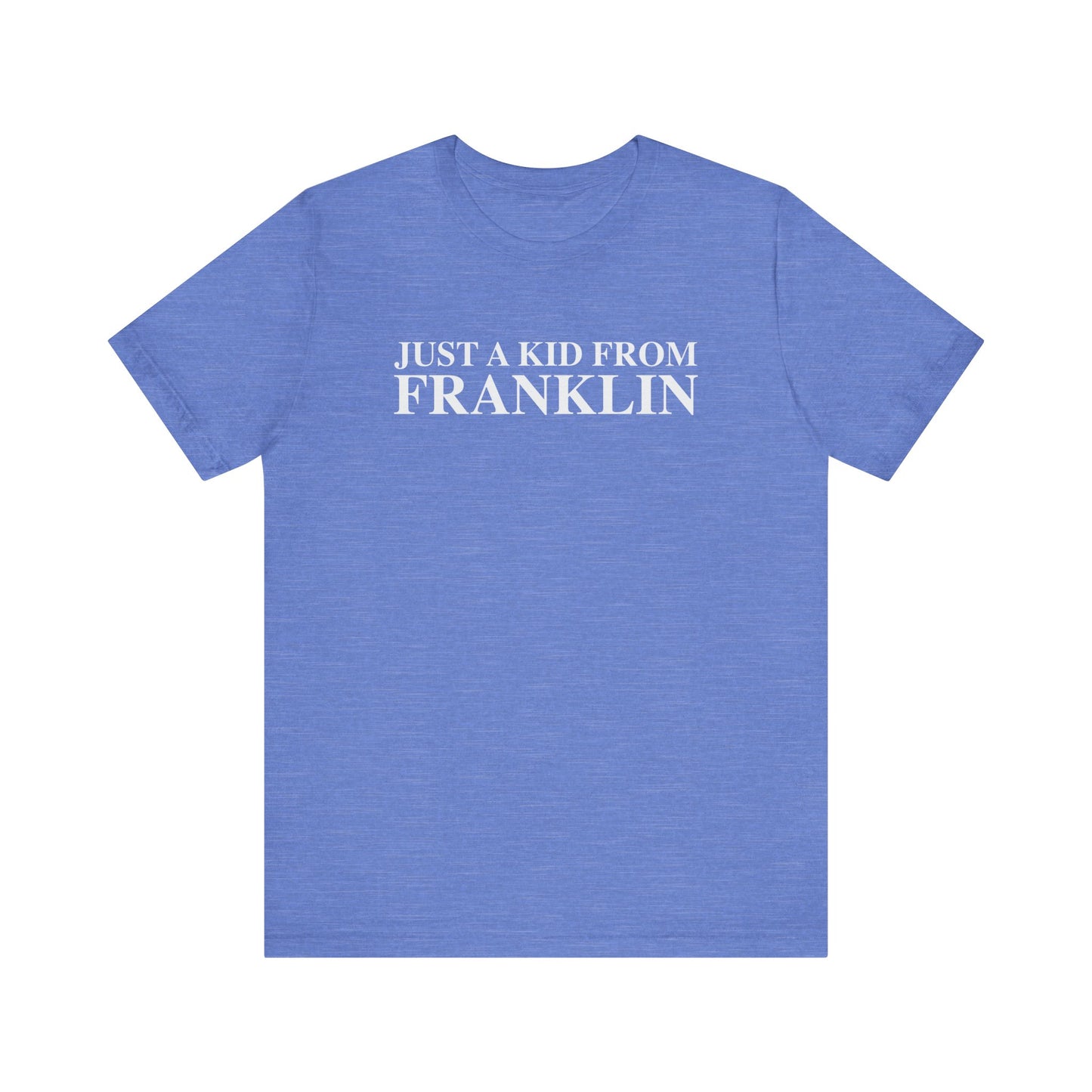 Just a kid from Franklin Unisex Jersey Short Sleeve T-Shirt