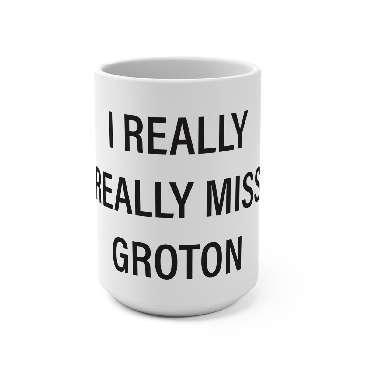 I Really Really Miss Groton Mug 15oz