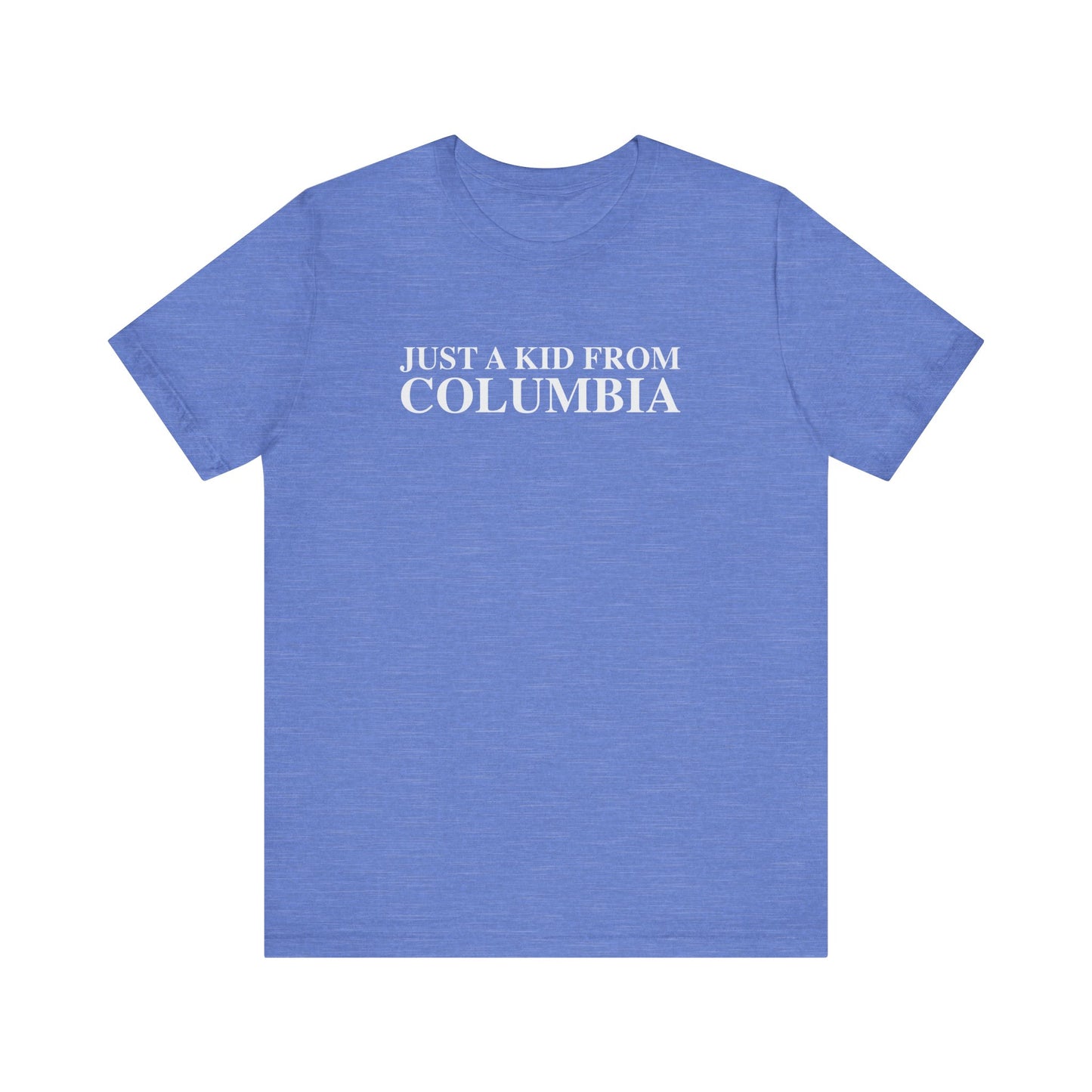 Just a kid from Columbia Unisex Jersey Short Sleeve T-Shirt