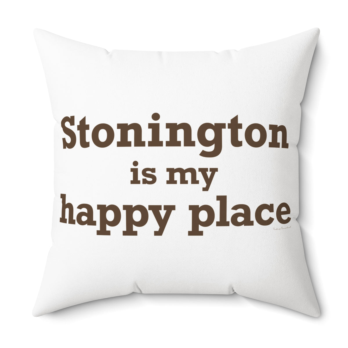 Stonington is My Happy Place Spun Polyester Square Pillow
