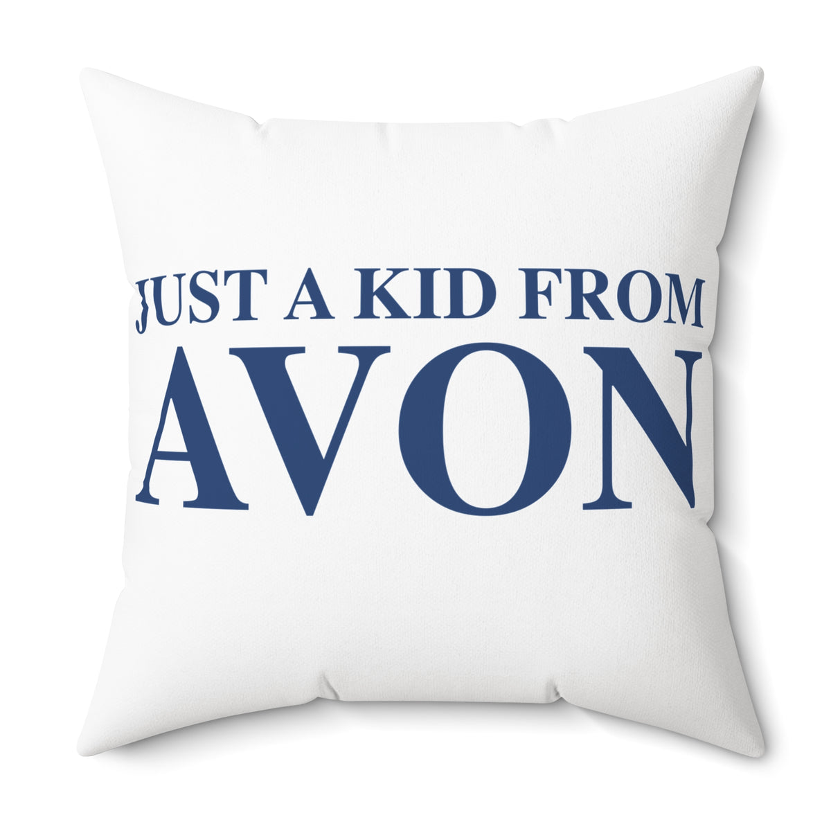 Just a kid from Avon Spun Polyester Square Pillow