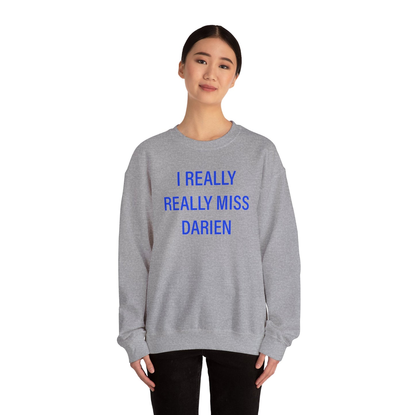 I Really Really Miss Darien Unisex Heavy Blend™ Crewneck Sweatshirt