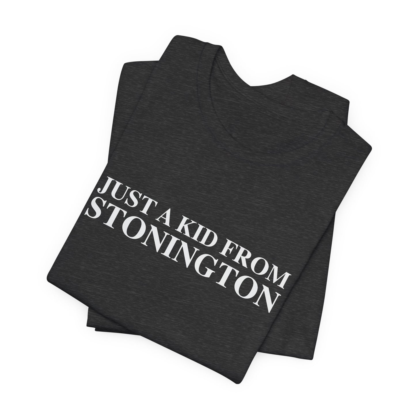 Just a kid from Stonington Unisex Jersey Short Sleeve T-Shirt