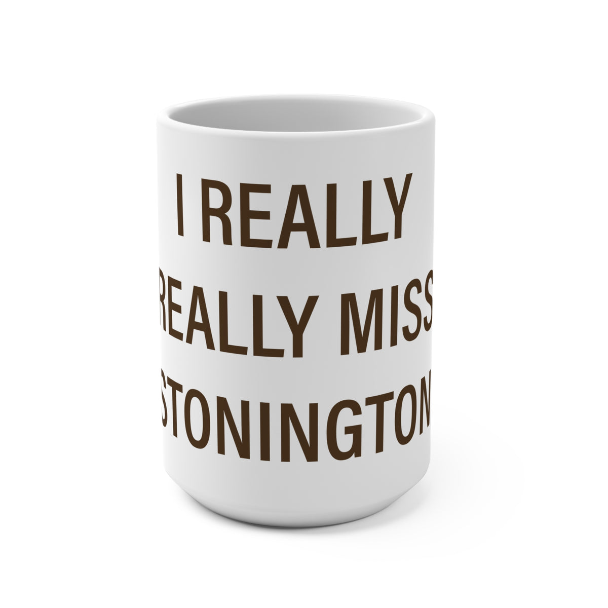 I Really Really Miss Stonington Mug 15oz