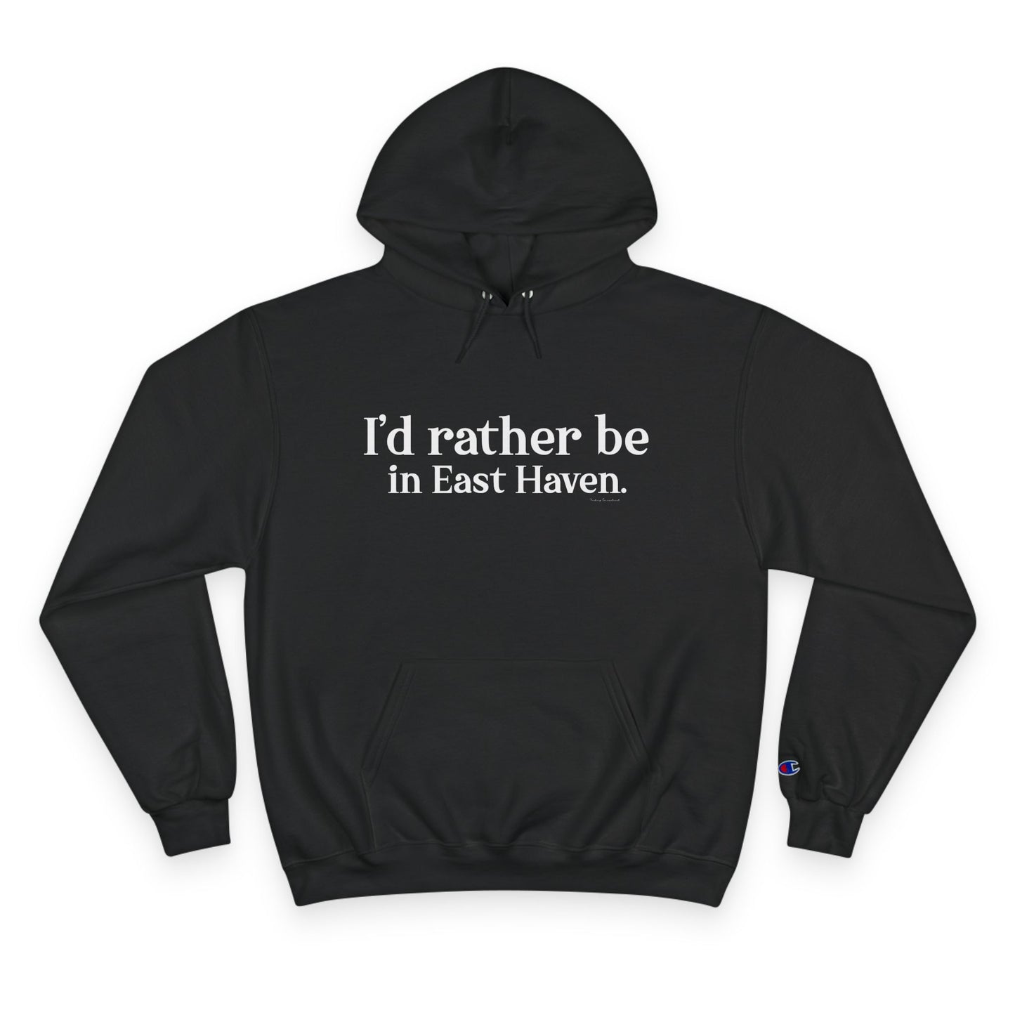 I'd rather be in East Haven. Champion Hoodie