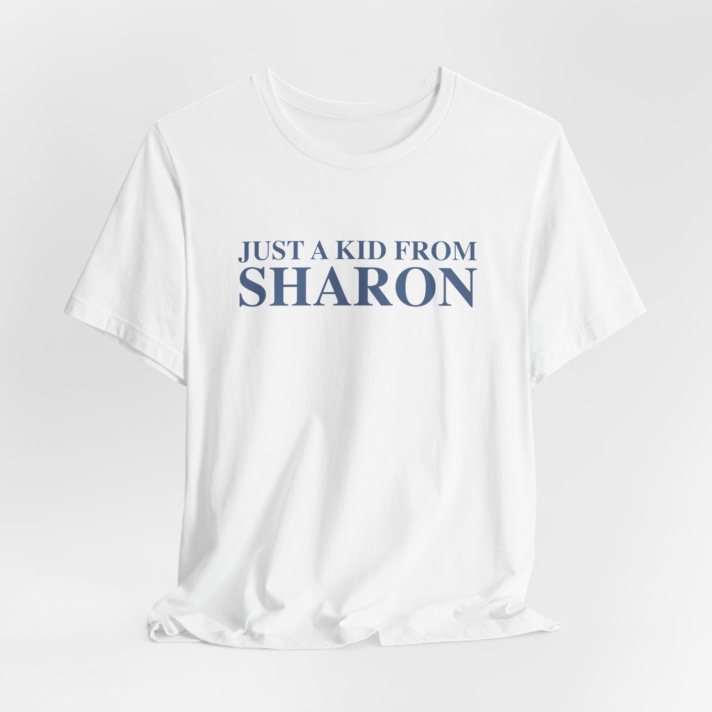 Just a kid from Sharon Unisex Jersey Short Sleeve T-Shirt