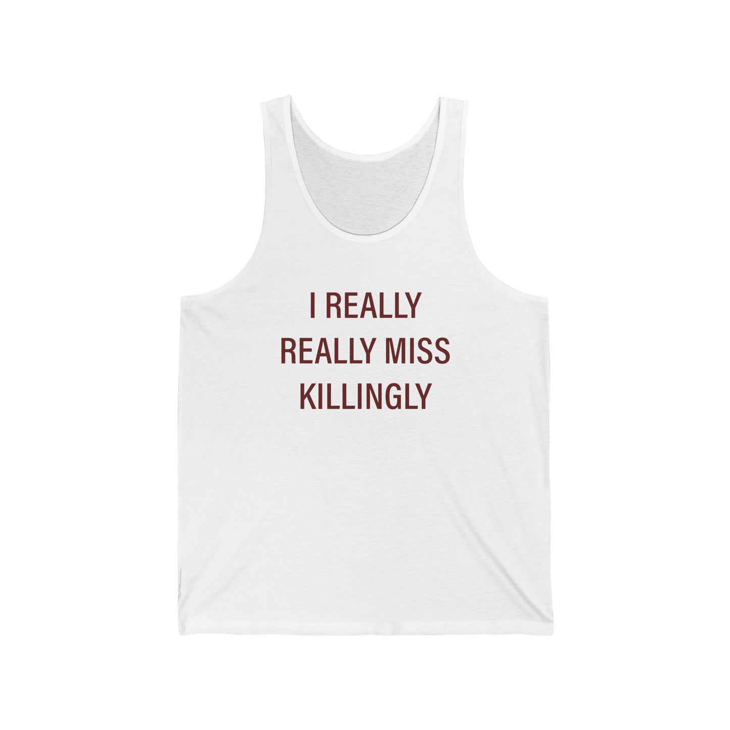 I Really Really Miss Killingly Unisex Jersey Tank Top