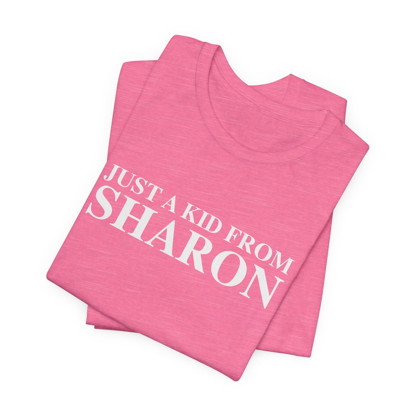 Just a kid from Sharon Unisex Jersey Short Sleeve T-Shirt