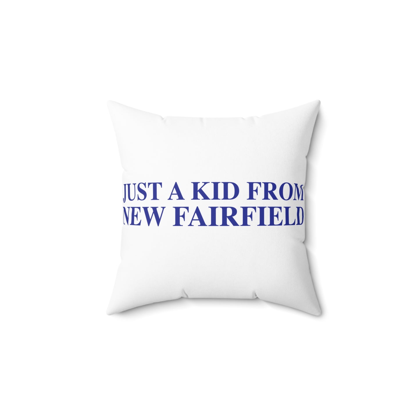 Just a kid from New Fairfield Spun Polyester Square Pillow