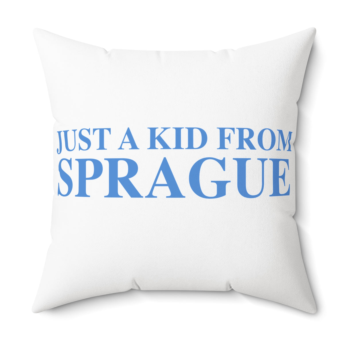 Just a kid from Sprague Spun Polyester Square Pillow