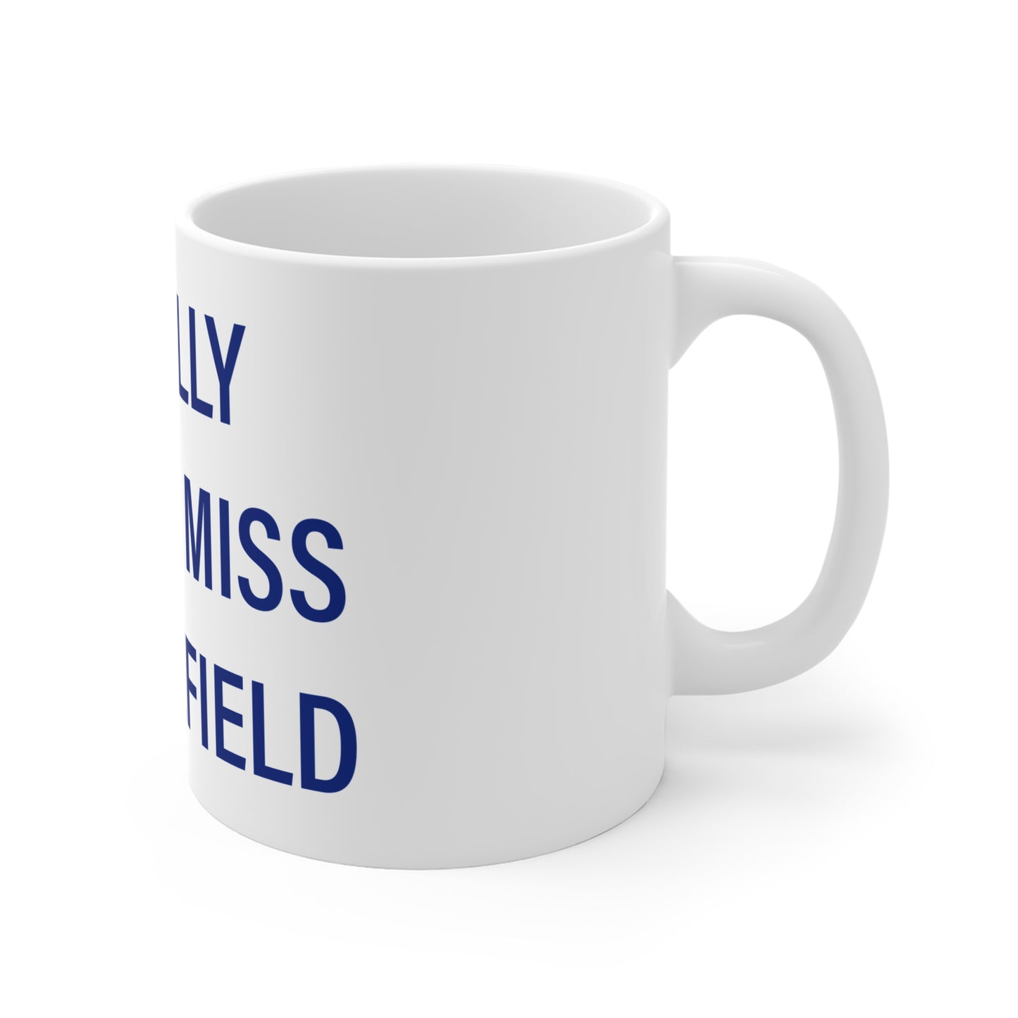 I Really Really Miss Middlefield Mug 11oz