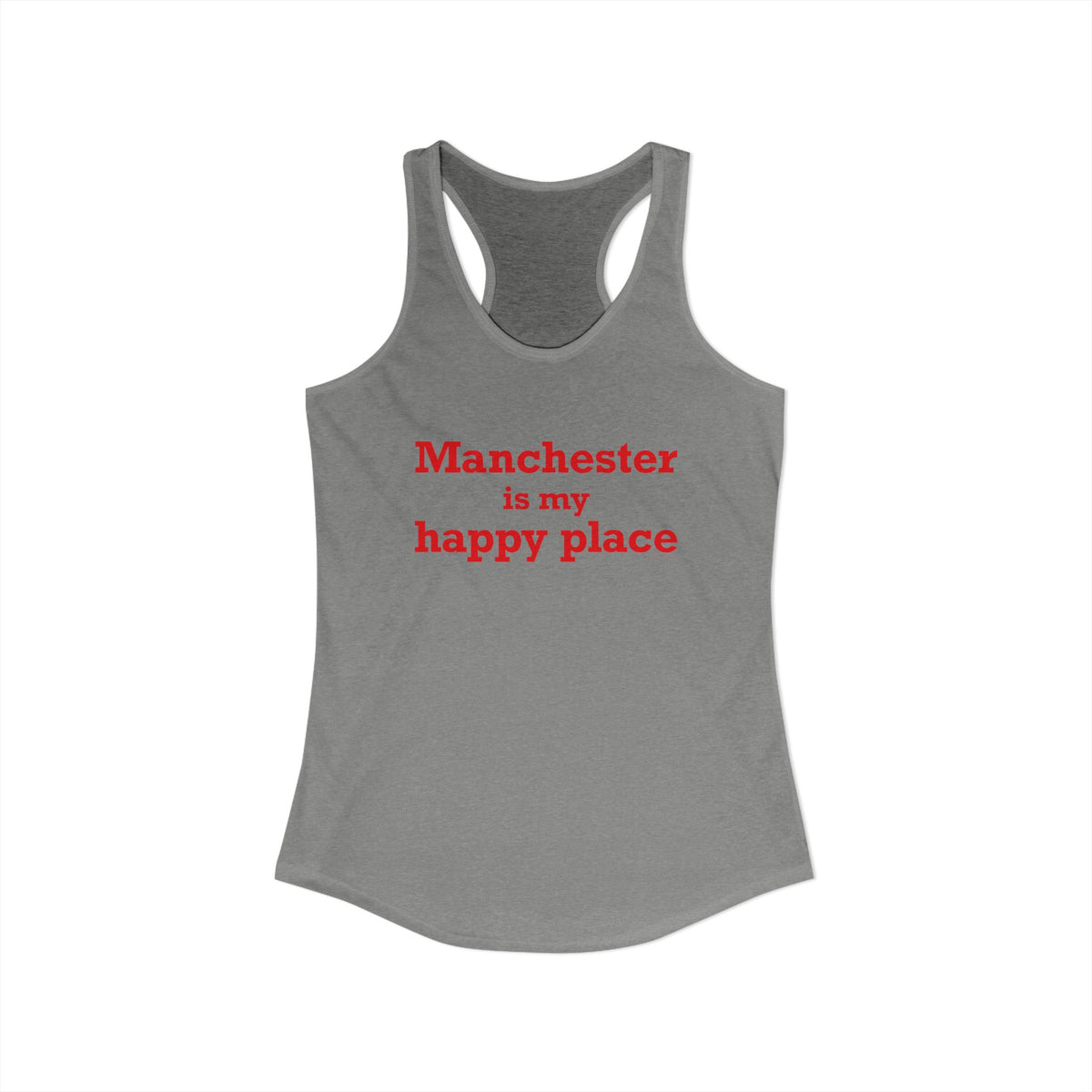 Manchester is My Happy Place Women's Ideal Racerback Tank Top