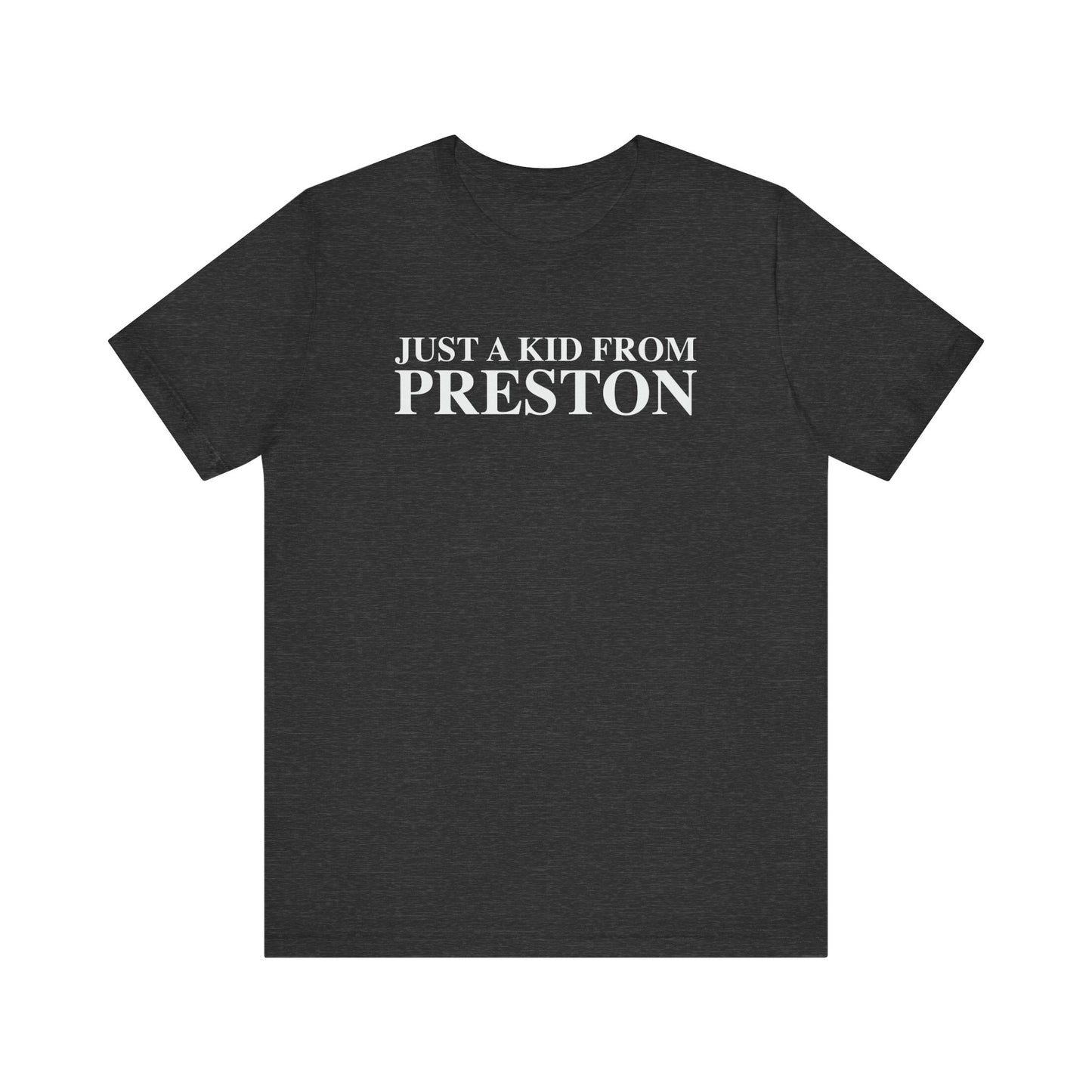 Just a kid from Preston Unisex Jersey Short Sleeve T-Shirt