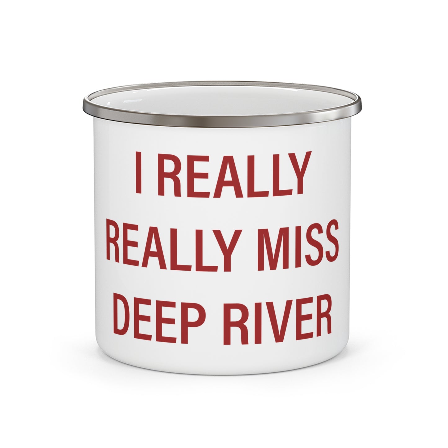 I Really Really Miss Deep River Enamel Camping Mug