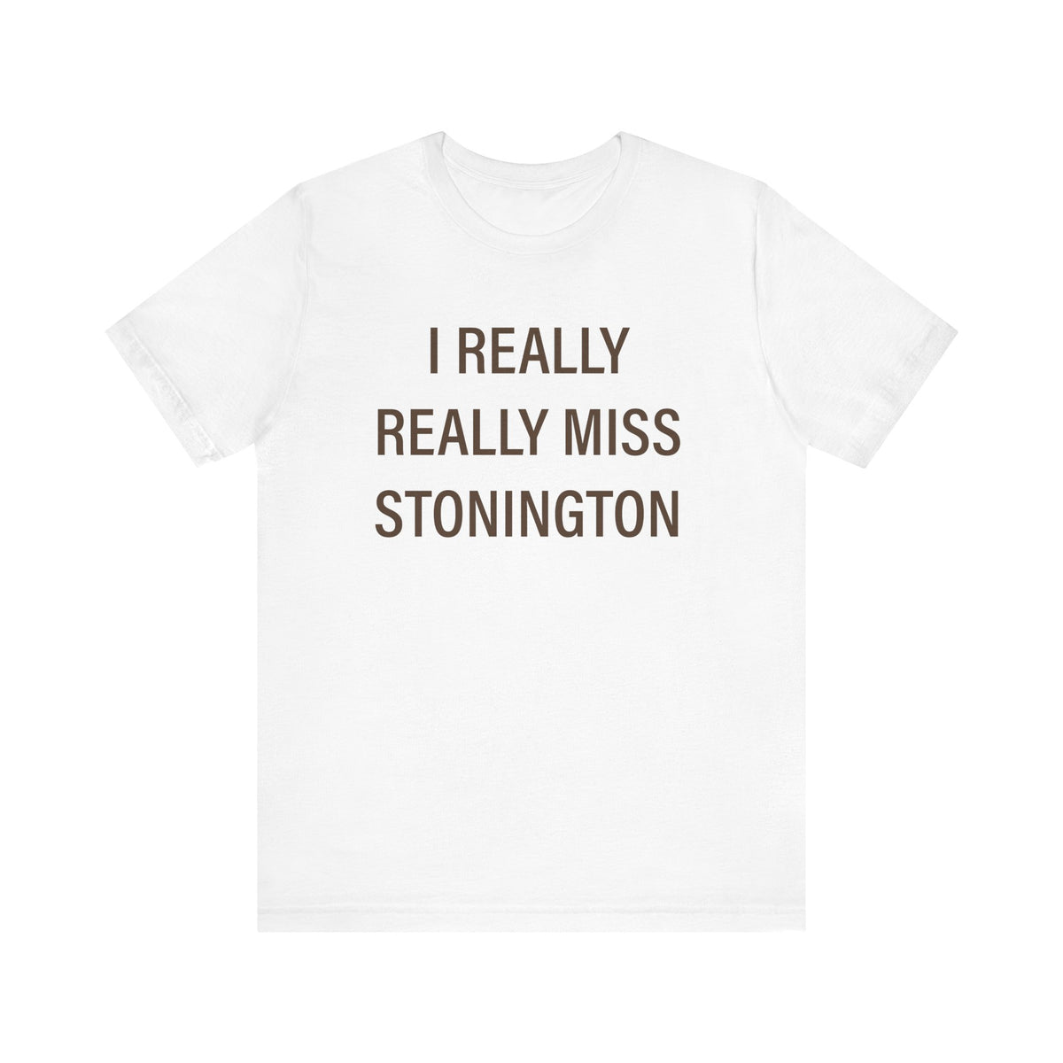 I Really Really Miss Stonington Unisex Jersey Short Sleeve T-Shirt